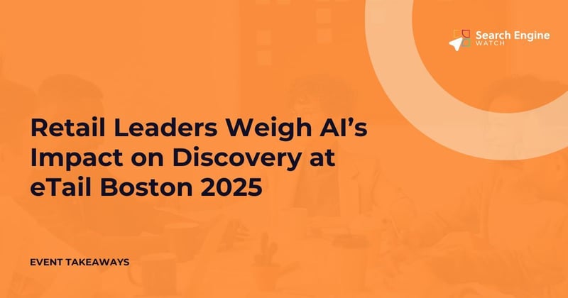 Retail Leaders Weigh AI’s Impact on Discovery at eTail Boston